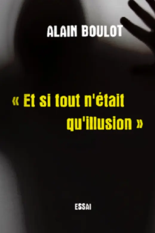 Couverture de Et si tout n’était qu’illusion